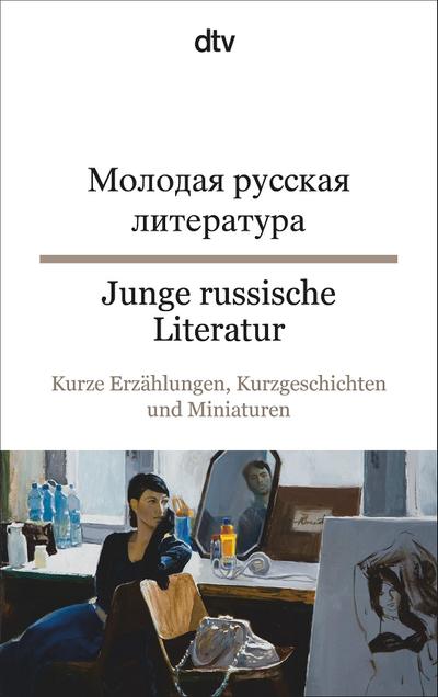 Junge russische Literatur: Kurze Erzählungen, Kurzgeschichten und Miniaturen – dtv zweisprachig für Könner – Russisch
