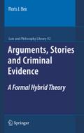 Arguments, Stories and Criminal Evidence: A Formal Hybrid Theory (Law and Philosophy Library, 92, Band 92)