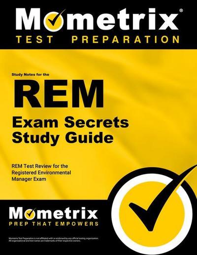 REM Exam Secrets Study Guide: REM Test Review for the Registered Environmental Manager Exam