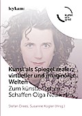 Kunst als Spiegel realer, virtueller und imaginärer Welten. Zum künstlerischen Schaffen Olga Neuwirths