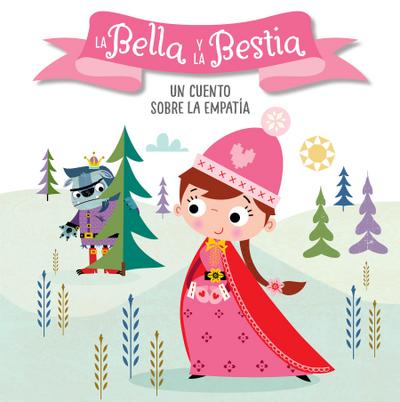 La Bella Y La Bestia. Un Cuento Sobre La Empatía / Beauty and the Beast. a Story about Empathy