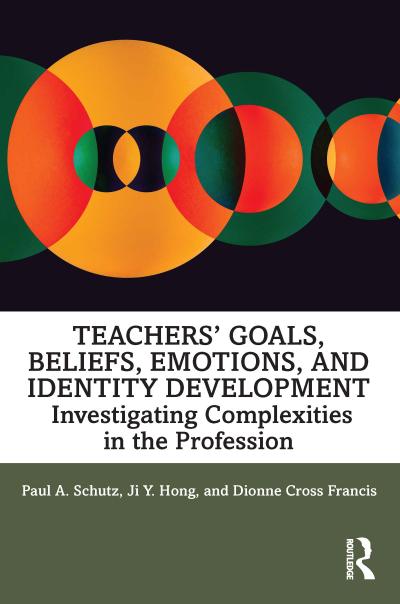 Teachers’ Goals, Beliefs, Emotions, and Identity Development