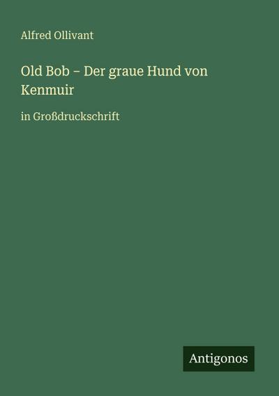 Old Bob - Der graue Hund von Kenmuir