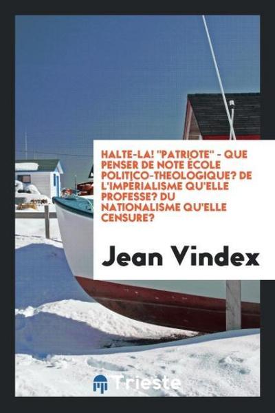 Halte-la! "Patriote" - Que penser de note école politico-theologique? De l’impérialisme qu’elle professe? Du nationalisme qu’elle censure?