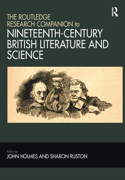 The Routledge Research Companion to Nineteenth-Century British Literature and Science