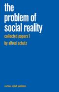 Collected Papers I. The Problem of Social Reality