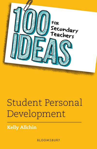 100 Ideas for Secondary Teachers: Student Personal Development