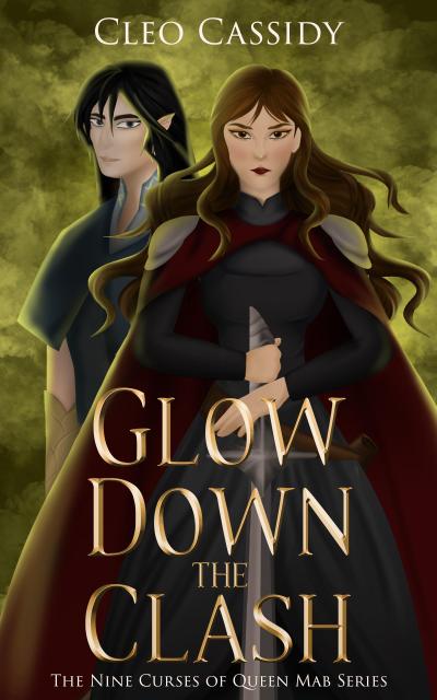 Glow Down the Clash (The Nine Curses of Queen Mab, #3)