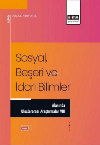 Sosyal, Beseri ve Idari Bilimler Alaninda Uluslararasi Arastirmalar - 8