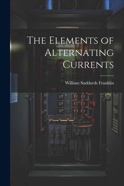 The Elements of Alternating Currents