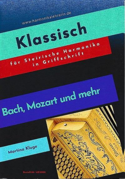 Klassisch - Bach, Mozart und mehrfür Steirische Harmonika in Griffschrift