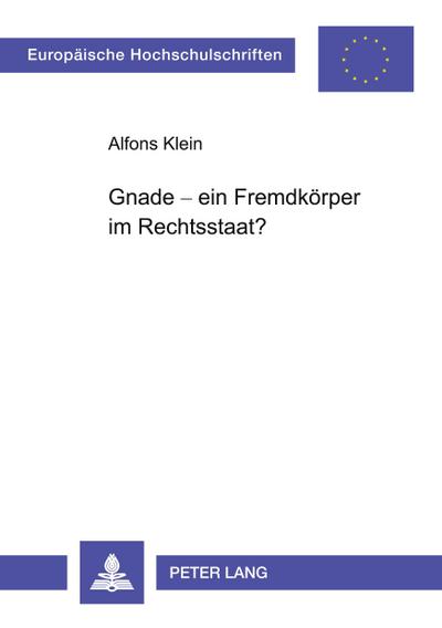 Gnade - ein Fremdkörper im Rechtsstaat?