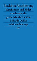 Blackbox Abschiebung: Geschichten und Bilder von Leuten, die gerne geblieben wären (edition suhrkamp)