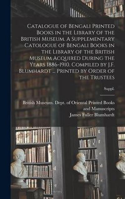 Catalogue of Bengali Printed Books in the Library of the British Museum. A Supplementary Catologue of Bengali Books in the Library of the British Muse