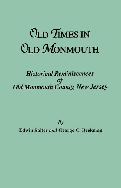 Old Times in Old Monmouth. Historical Reminiscences of Monmouth County, New Jersey