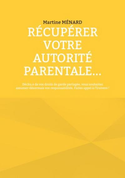 Récupérer votre autorité parentale...