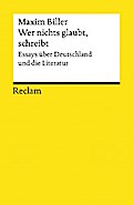 Wer nichts glaubt, schreibt. Essays über Deutschland und die Literatur