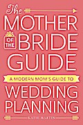 The Mother of the Bride Guide