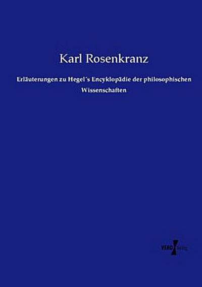 Erläuterungen zu Hegel´s Encyklopädie der philosophischen Wissenschaften
