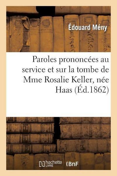 Paroles Prononcées Au Service Et Sur La Tombe de Mme Rosalie Keller, Née Haas