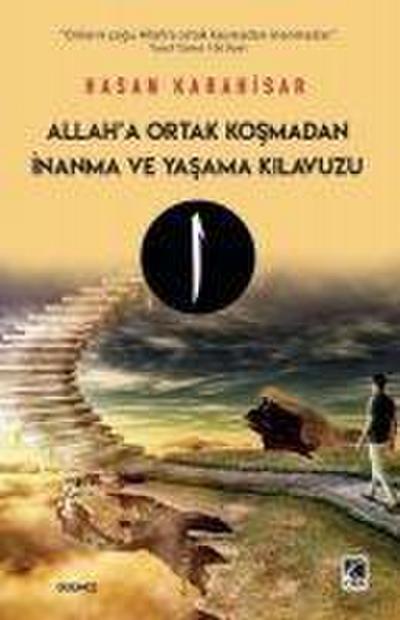 Allaha Ortak Kosmadan Inanma ve Yasama Kilavuzu