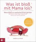 Was ist bloß mit Mama los?