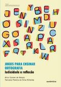 Jogos para ensinar ortografia - Ludicidade e reflexão