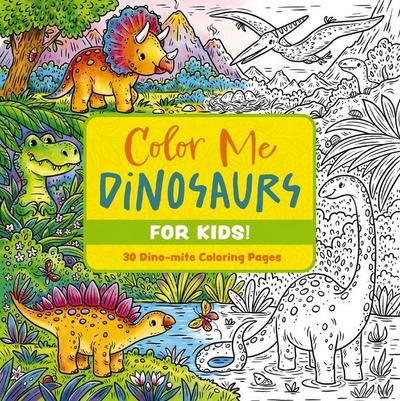 Color Me Dinosaurs (Kids’ Edition)