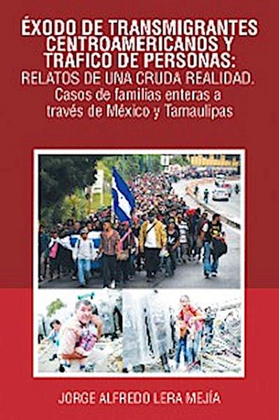 Éxodo De Transmigrantes Centroamericanos Y Tráfico De Personas: Relatos De Una Cruda Realidad.