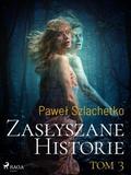 Zasłyszane historie. Tom 3
