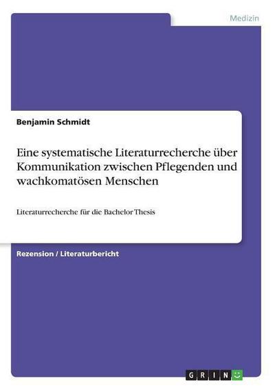 Eine systematische Literaturrecherche über Kommunikation zwischen Pflegenden und wachkomatösen Menschen