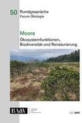 Moore - Ökosystemfunktionen, Bio­diversität und Renaturierung