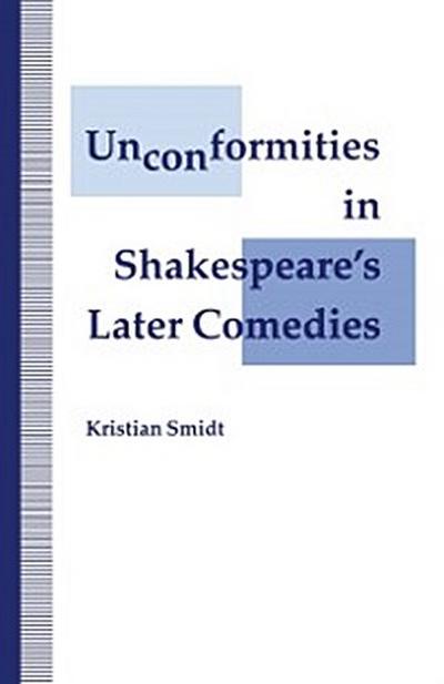 Unconformities in Shakespeare’s Later Comedies