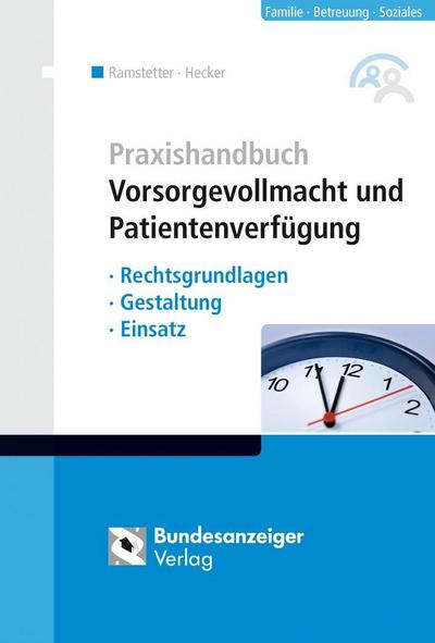 Praxishandbuch Vorsorgevollmacht und Patientenverfügung (1. Auflage): Rechtsgrundlagen - Gestaltung - Einsatz
