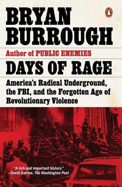 Days of Rage: America’s Radical Underground, the Fbi, and the Forgotten Age of Revolutionary Violence
