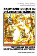 Politische Kultur in städtischen Räumen - Parteien auf der Suche nach Wählern und Vertrauen