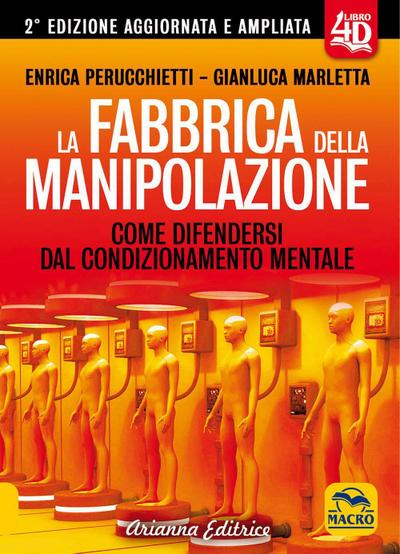 La fabbrica della manipolazione 4D. Come i poteri forti plasmano le nostre menti per renderci sudditi del Nuovo Ordine Mondiale
