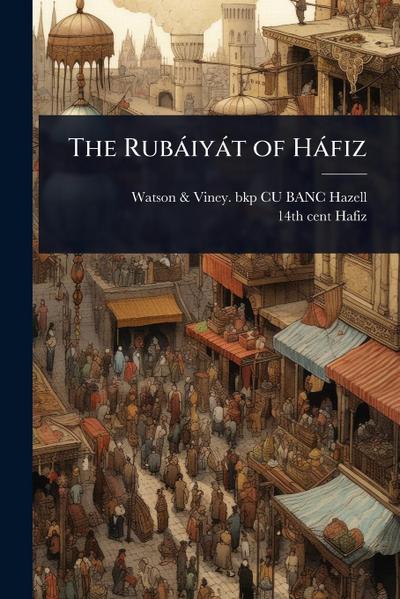 The Rubàiyàt of Hàfiz
