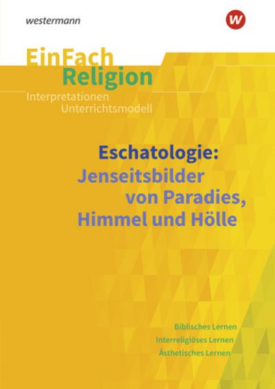 Eschatologie. EinFach Religion