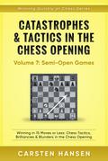 Catastrophes & Tactics in the Chess Opening - Vol 7: Minor Semi-Open Games (Winning Quickly at Chess Series, #7)