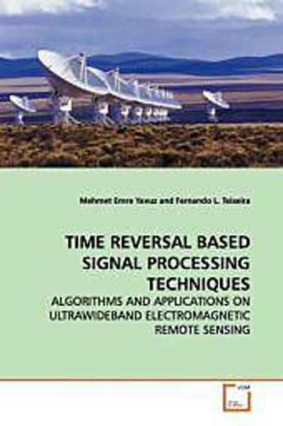 TIME REVERSAL BASED SIGNAL PROCESSING TECHNIQUES