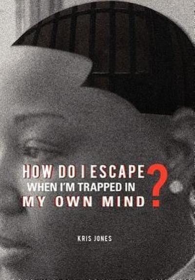 How Do I Escape When I’m Trapped in My Own Mind?