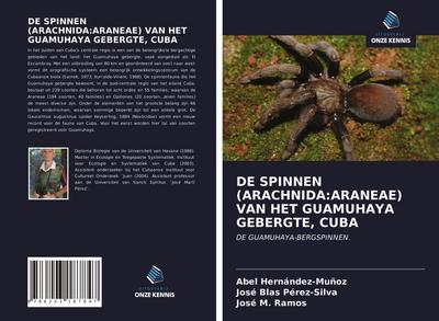 DE SPINNEN (ARACHNIDA:ARANEAE) VAN HET GUAMUHAYA GEBERGTE, CUBA