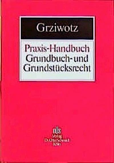Praxis-Handbuch Grundbuch- und Grundstücksrecht