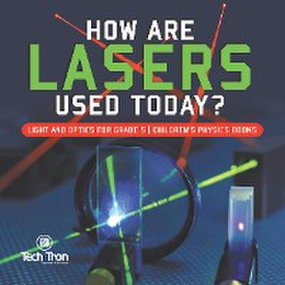 How Are Lasers Used Today? | Light and Optics for Grade 5 | Children’s Physics Books