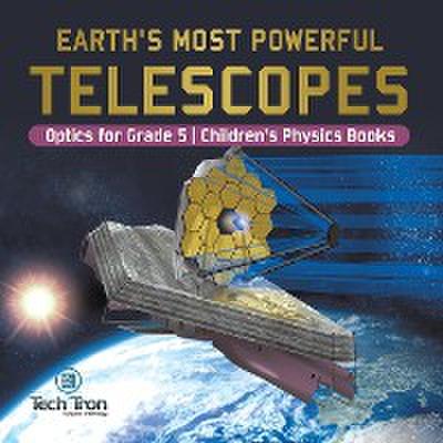 Earth’s Most Powerful Telescopes | Optics for Grade 5 | Children’s Physics Books