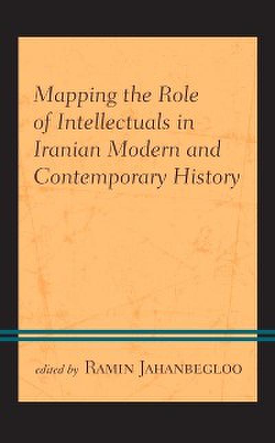 Mapping the Role of Intellectuals in Iranian Modern and Contemporary History