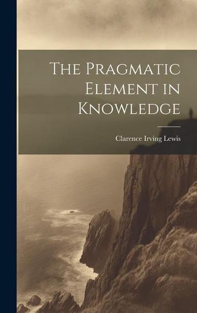 The Pragmatic Element in Knowledge