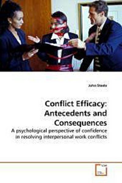 Conflict Efficacy: Antecedents and Consequences