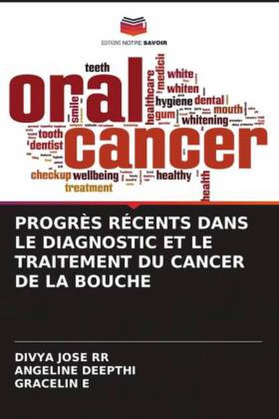 PROGRÈS RÉCENTS DANS LE DIAGNOSTIC ET LE TRAITEMENT DU CANCER DE LA BOUCHE